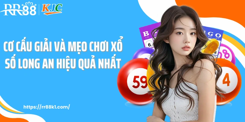 Cơ Cấu Giải Và Mẹo Chơi Xổ Số Long An Hiệu Quả Nhất